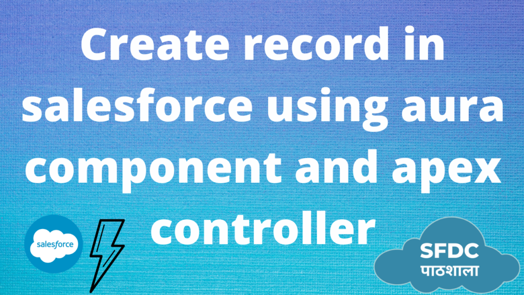 Create a record Using Aura Component - SFDC Pathshala